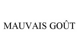 MAUVAIS GOÛT trademark