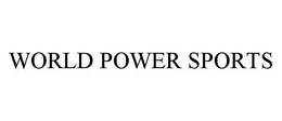 WORLD POWER SPORTS trademark