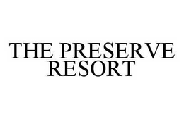 THE PRESERVE RESORT trademark