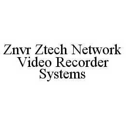 ZNVR ZTECH NETWORK VIDEO RECORDER SYSTEMS trademark