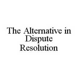 THE ALTERNATIVE IN DISPUTE RESOLUTION trademark
