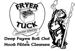 FRYER TUCK SATISFACTION GUARANTEED DEEP FRYER BOIL OUT & HOOD FILTER CLEANER trademark