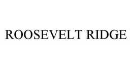 ROOSEVELT RIDGE trademark