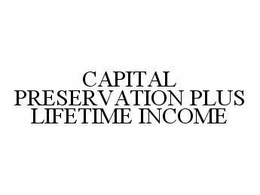 CAPITAL PRESERVATION PLUS LIFETIME INCOME trademark