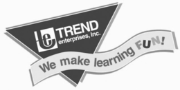 TE TREND ENTERPRISES, INC. WE MAKE LEARNING FUN! trademark
