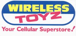 WIRELESS TOYZ YOUR CELLULAR SUPERSTORE! trademark