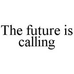 THE FUTURE IS CALLING trademark