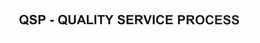 QSP - QUALITY SERVICE PROCESS trademark