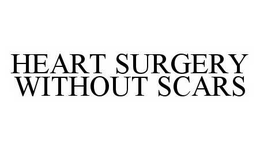 HEART SURGERY WITHOUT SCARS trademark