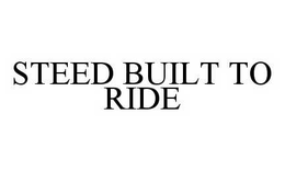 STEED BUILT TO RIDE trademark