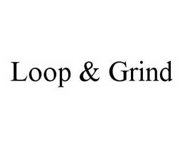 LOOP & GRIND trademark