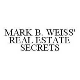 MARK B. WEISS' REAL ESTATE SECRETS trademark