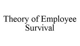 THEORY OF EMPLOYEE SURVIVAL trademark