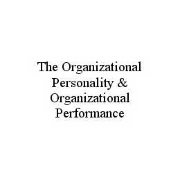 THE ORGANIZATIONAL PERSONALITY & ORGANIZATIONAL PERFORMANCE trademark