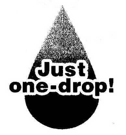 JUST ONE-DROP! trademark