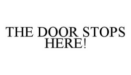 THE DOOR STOPS HERE! trademark