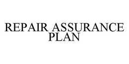 REPAIR ASSURANCE PLAN trademark