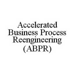 ACCELERATED BUSINESS PROCESS REENGINEERING (ABPR) trademark