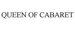 QUEEN OF CABARET trademark