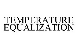 TEMPERATURE EQUALIZATION trademark