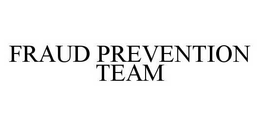 FRAUD PREVENTION TEAM trademark