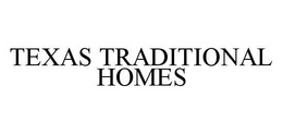 TEXAS TRADITIONAL HOMES trademark