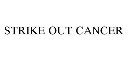 STRIKE OUT CANCER trademark