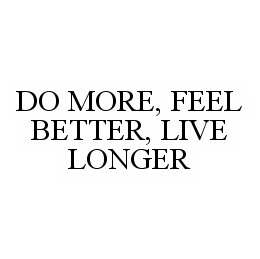 DO MORE, FEEL BETTER, LIVE LONGER trademark