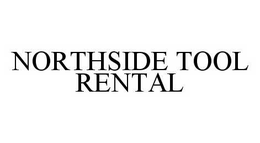 NORTHSIDE TOOL RENTAL trademark