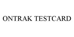 ONTRAK TESTCARD trademark
