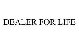 DEALER FOR LIFE trademark