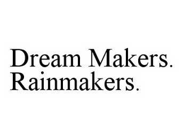 DREAM MAKERS.  RAINMAKERS. trademark