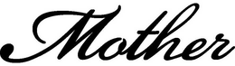 MOTHER trademark