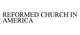 REFORMED CHURCH IN AMERICA trademark