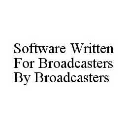 SOFTWARE WRITTEN FOR BROADCASTERS BY BROADCASTERS trademark