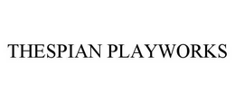 THESPIAN PLAYWORKS trademark