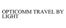 OPTICOMM TRAVEL BY LIGHT trademark
