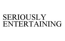 SERIOUSLY ENTERTAINING trademark