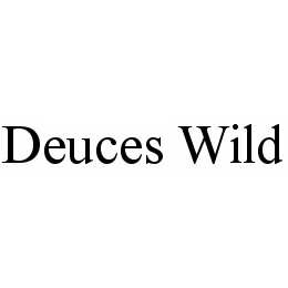 DEUCES WILD trademark