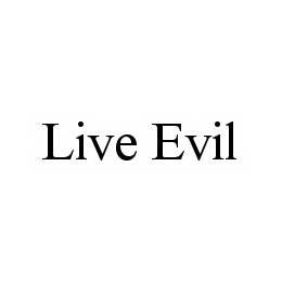LIVE EVIL trademark