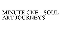 MINUTE ONE - SOUL ART JOURNEYS trademark