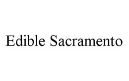 EDIBLE SACRAMENTO trademark