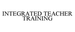 INTEGRATED TEACHER TRAINING trademark