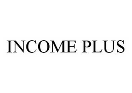 INCOME PLUS trademark