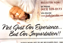 NOT JUST AN EXPERIENCE...  BUT AN IMPARTATION!! REGISTER NOW! BY PHONE (423) 559-0173 VIA ONLINE WWW.JUDYJACOBS.COM trademark