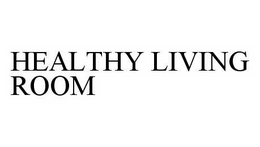 HEALTHY LIVING ROOM trademark