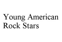 YOUNG AMERICAN ROCK STARS trademark