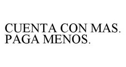 CUENTA CON MAS. PAGA MENOS. trademark