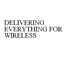 DELIVERING EVERYTHING FOR WIRELESS trademark