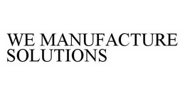 WE MANUFACTURE SOLUTIONS trademark